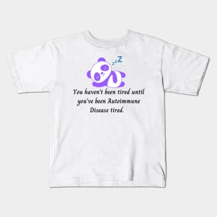 You haven’t been tired until you’ve been Autoimmune Disease tired. (Purple Panda Bear) Kids T-Shirt